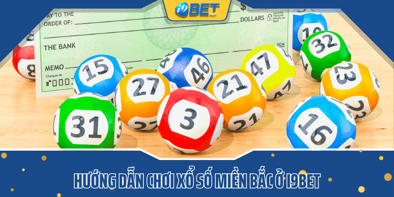 Hướng dẫn chơi xổ số miền bắc ở i9bet