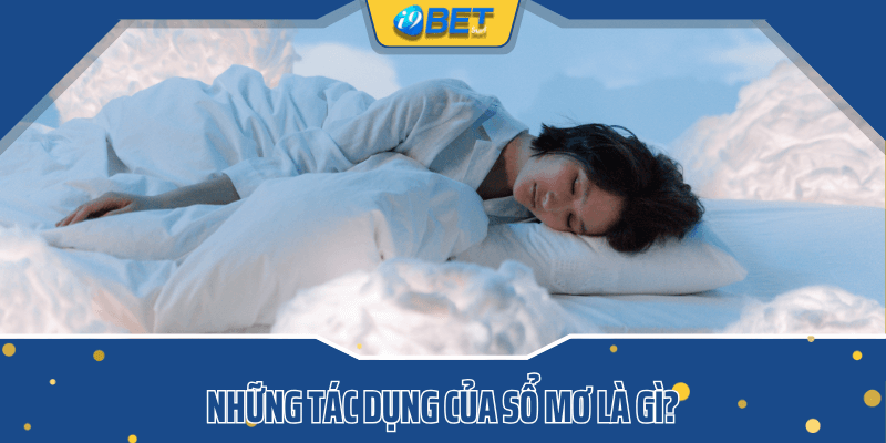 Những tác dụng của sổ mơ là gì?