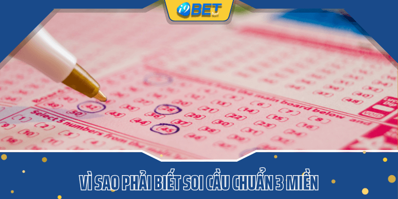 Vì sao phải biết soi cầu chuẩn 3 miền